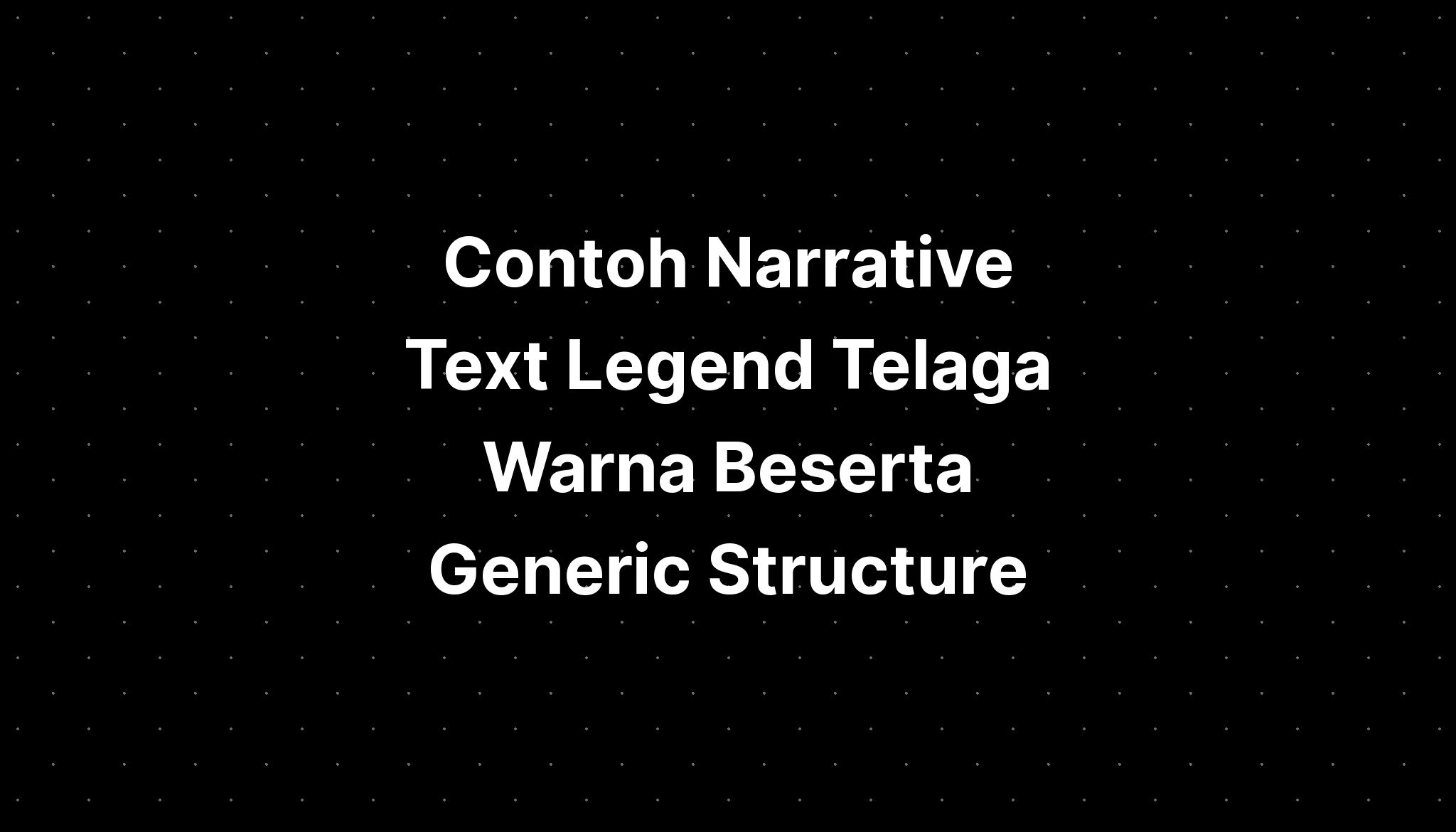 Contoh Narrative Text Legend Telaga Warna Beserta Generic Structure IMAGESEE